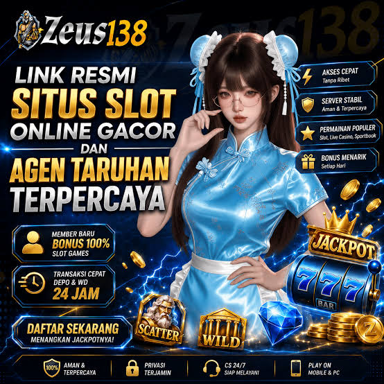 ZEUS138 - zeus138 Indonesia Jadi Pilihan untuk Menjelajahi Tema Slot Online Berbeda